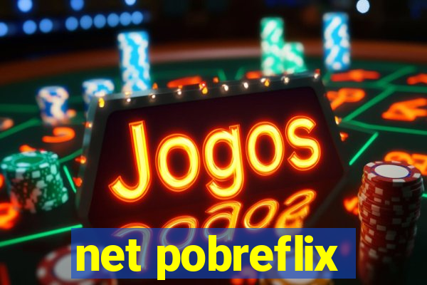 net pobreflix